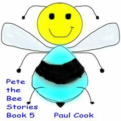 Pete the Bee Book 5 Audiobook, by Paul Cook