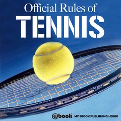 Official Rules of Tennis Audiobook, by My Ebook Publishing House