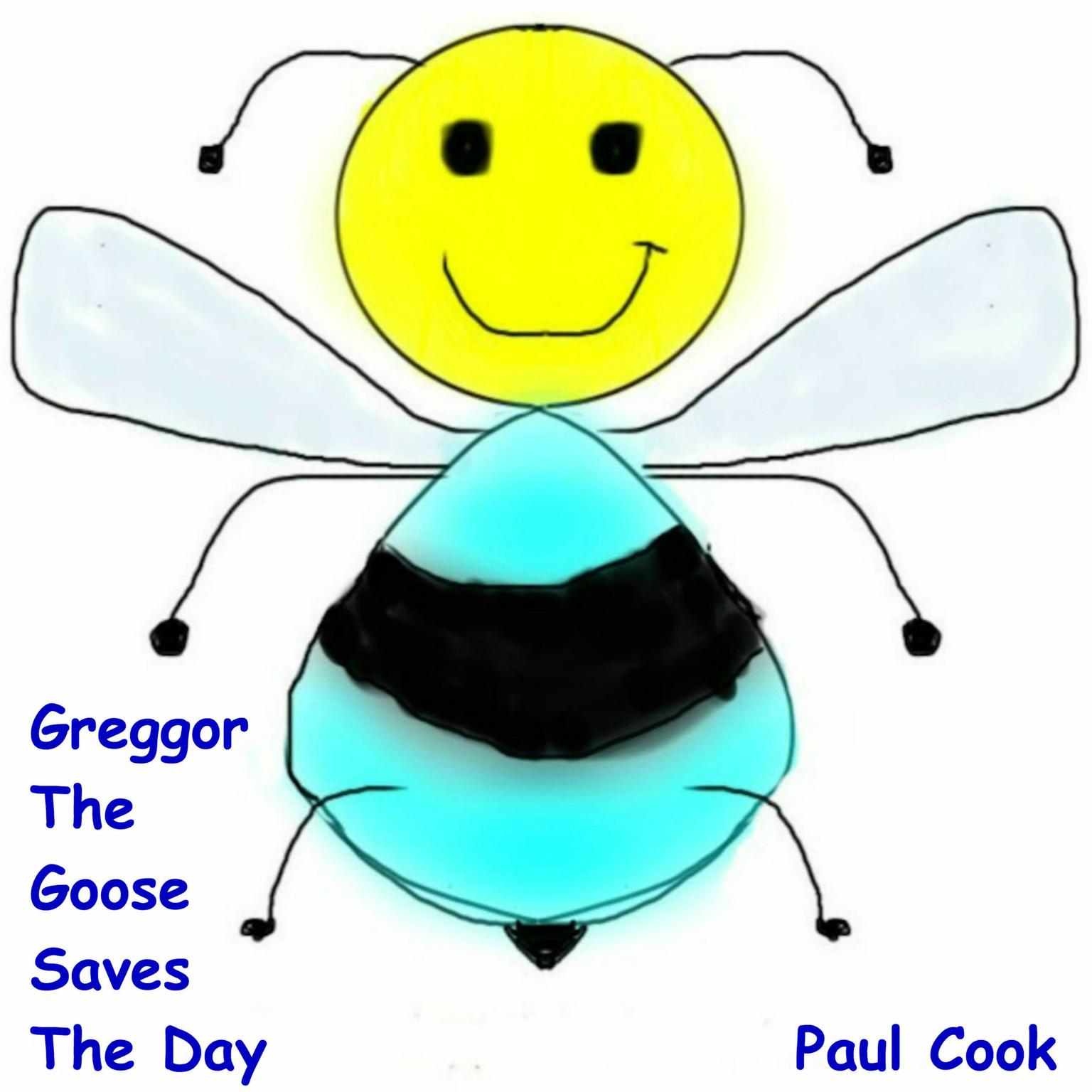 Greggor the Goose Saves the Day Audiobook, by Paul Cook