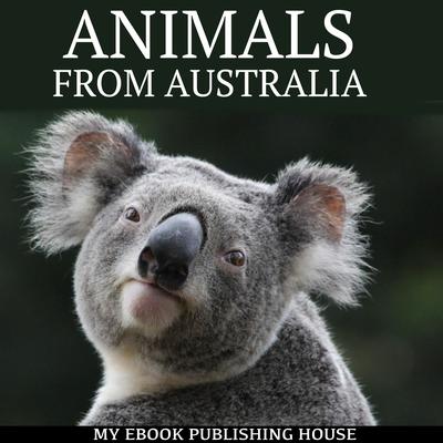 Animals from Australia Audiobook, by My Ebook Publishing House