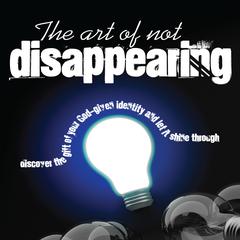 The Art of Not Disappearing Audiobook, by Vangjel Shore