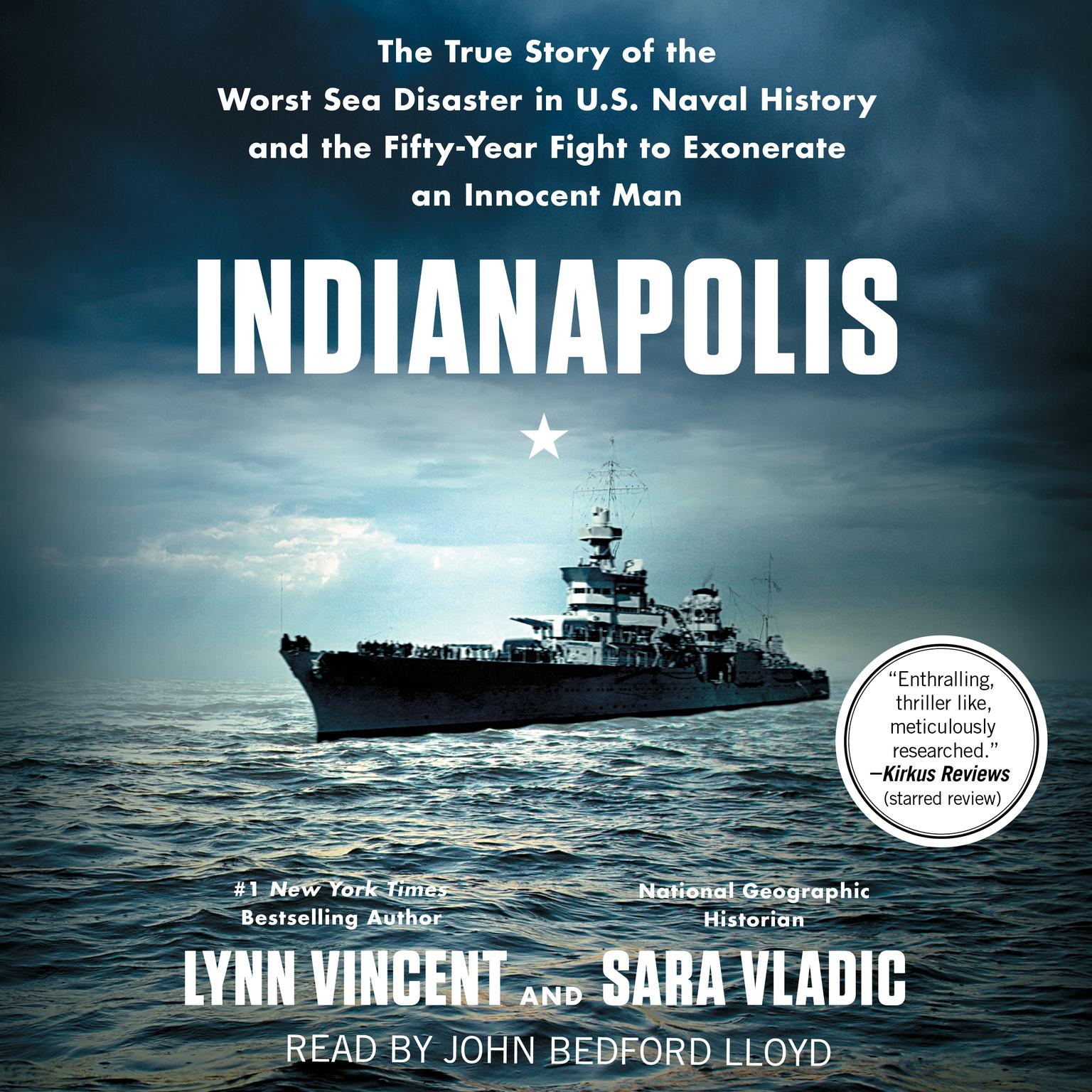 Indianapolis: The True Story of the Worst Sea Disaster in U.S. Naval History and the Fifty-Year Fight to Exonerate an Innocent Man Audiobook, by Lynn Vincent