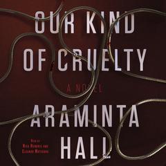 Our Kind of Cruelty: A Novel Audiobook, by Araminta Hall