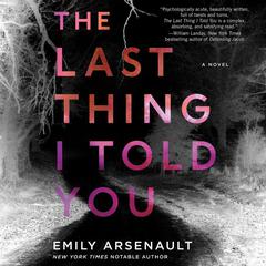 The Last Thing I Told You: A Novel Audiobook, by Emily Arsenault