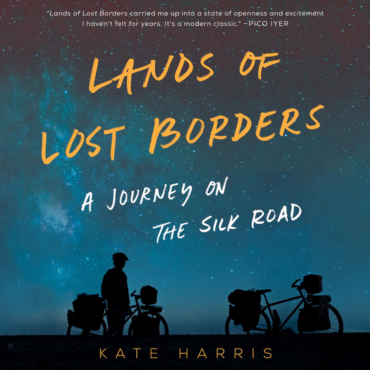 Lands of Lost Borders: A Journey on the Silk Road Audiobook, by Kate Harris