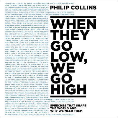 When They Go Low, We Go High: Speeches that Shape the World—and Why We Need Them Audiobook, by Philip Collins