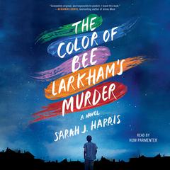 The Color of Bee Larkhams Murder: A Novel Audiobook, by Sarah J. Harris