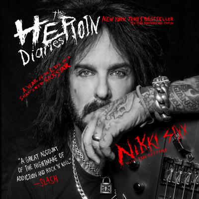 The Heroin Diaries: Ten Year Anniversary Edition: A Year in the Life of a Shattered Rock Star Audiobook, by Nikki Sixx