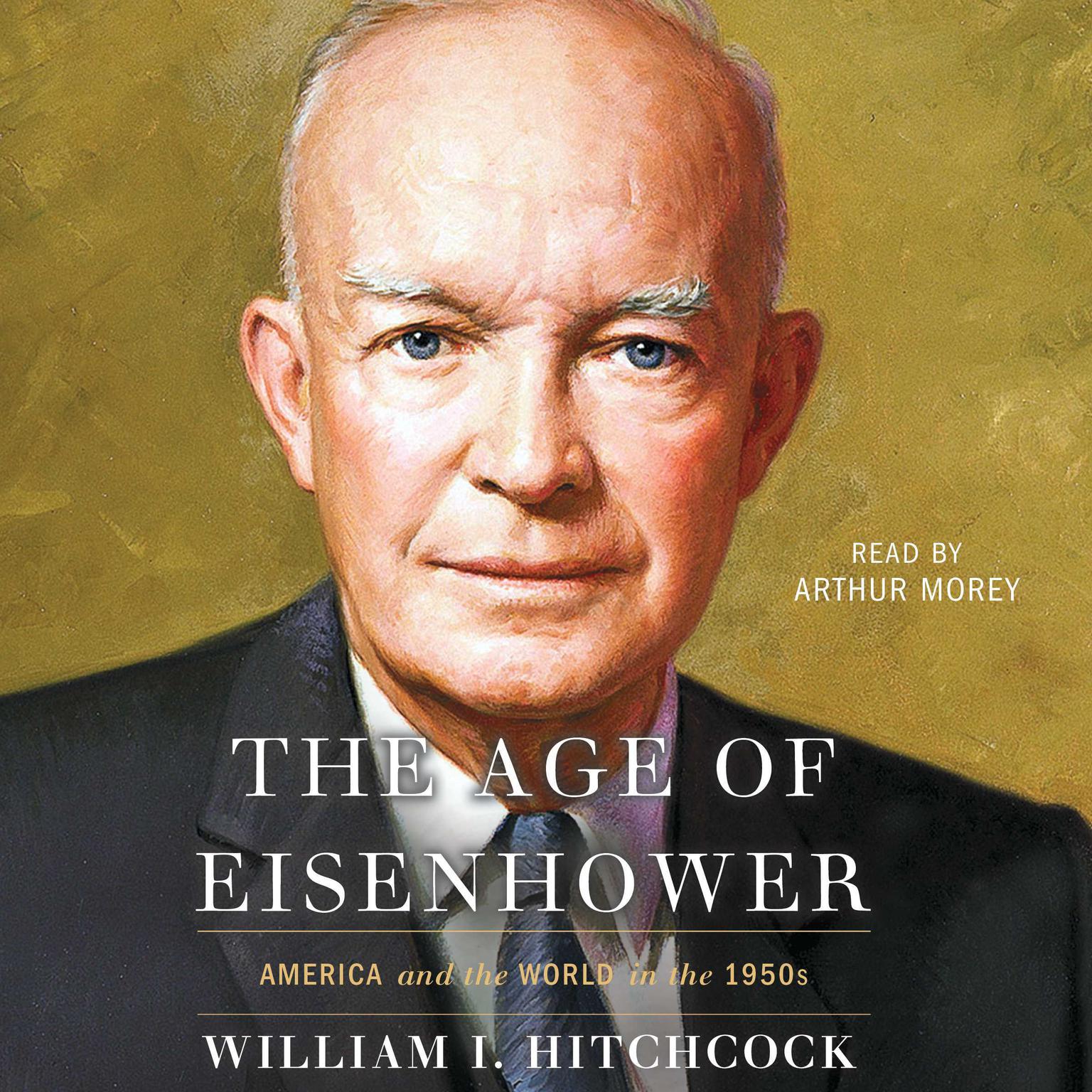 The Age of Eisenhower: America and the World in the 1950s Audiobook, by William I. Hitchcock