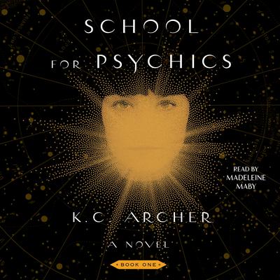 School for Psychics: Book One Audiobook, by K. C. Archer