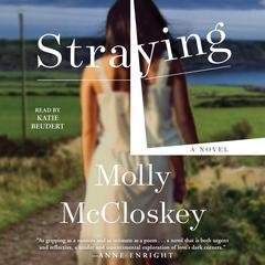 Straying: A Novel Audiobook, by Molly McCloskey