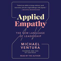 Applied Empathy: Discovering the Tools to Remove Obstacles, Solve Problems, and Gain Perspective Audiobook, by 