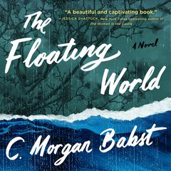The Floating World: A Novel Audiobook, by C. Morgan Babst
