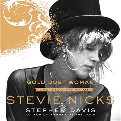 Gold Dust Woman: The Biography of Stevie Nicks Audiobook, by 
