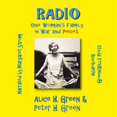 Radio: One Woman’s Family in War and Pieces Audiobook, by Alice H. Green