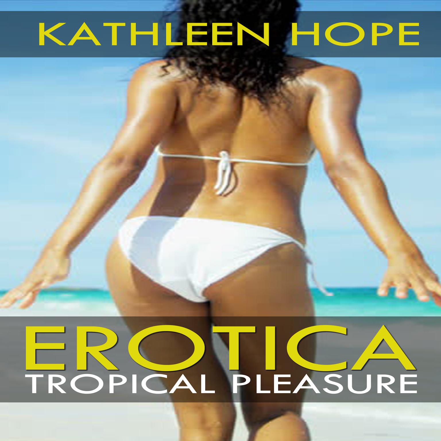 Erotica: Tropical Pleasure  Audiobook, by Kathleen Hope