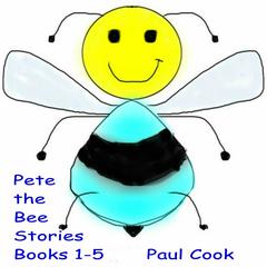 Pete the Bee: Books 1-5 Audiobook, by Paul Cook