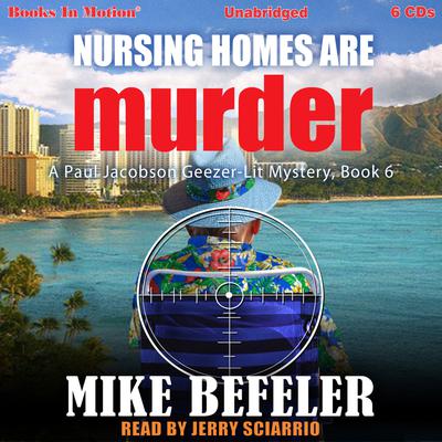 Nursing Homes Are Murder Audiobook, by Mike Befeler