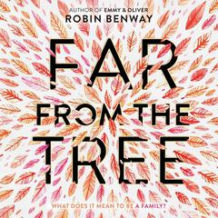 Far from the Tree Audiobook, by Robin Benway