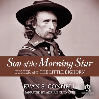 Son of the Morning Star: Custer and the Little Bighorn Audiobook, by 