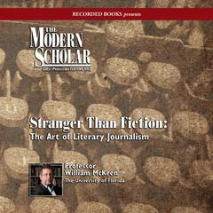 Stranger than Fiction: The Art of Literary Journalism Audiobook, by William McKeen