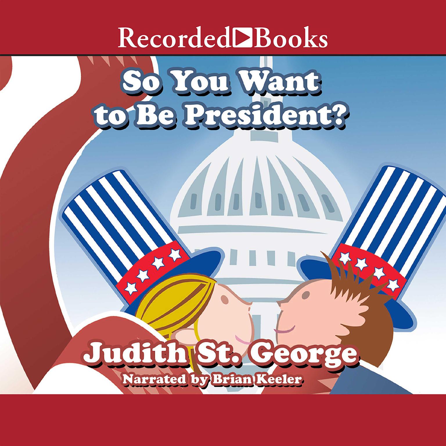 So You Want to be President? Audiobook, by Judith St. George