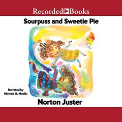Sourpuss and Sweetie Pie Audiobook, by Norton Juster