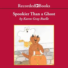 Spookier Than A Ghost: A Harry & Emily Adventure Audiobook, by Karen Gray Ruelle