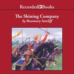 The Shining Company Audiobook, by Rosemary Sutcliff