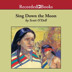 Sing Down the Moon Audiobook, by Scott O'Dell