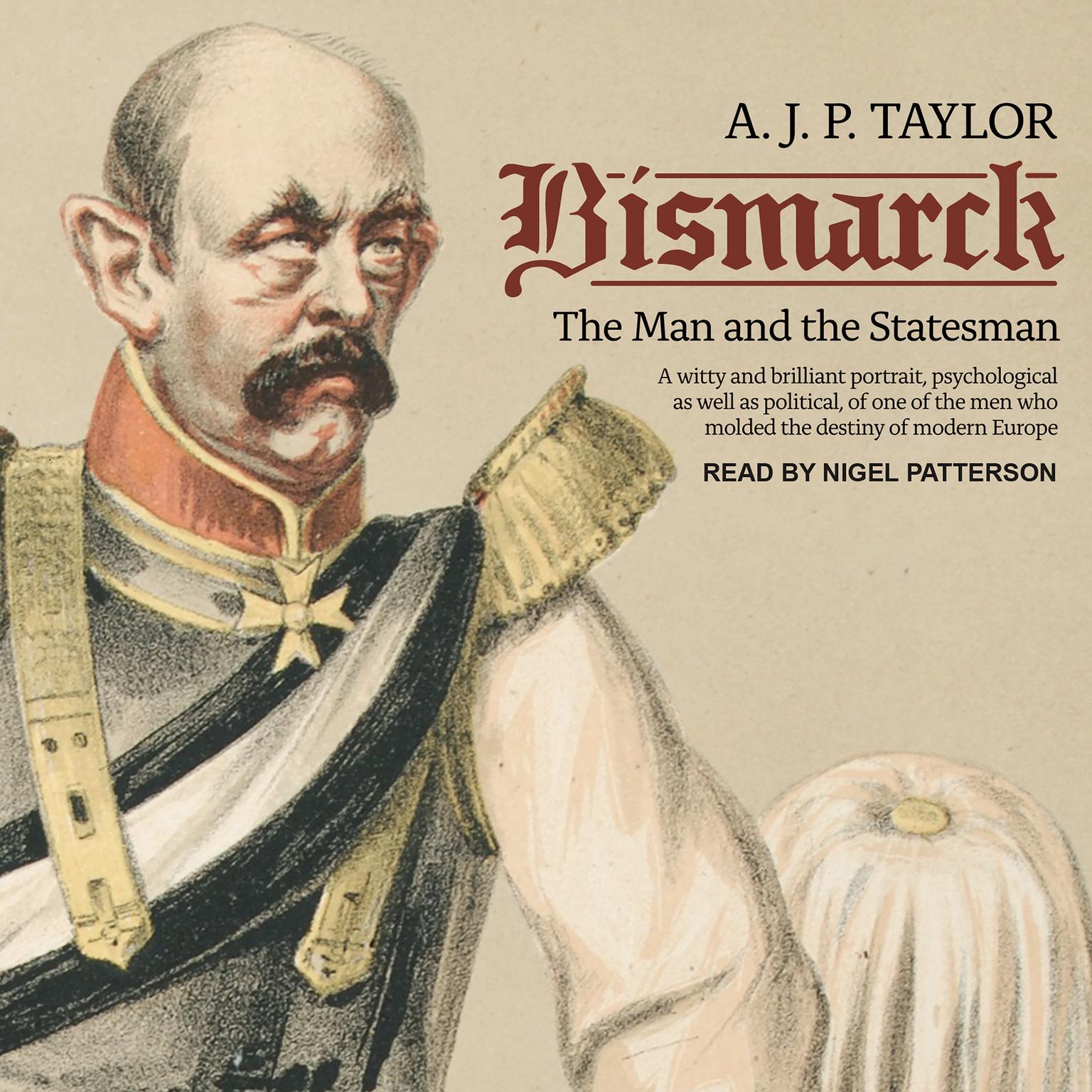 Bismarck: The Man and the Statesman Audiobook, by A. J. P. Taylor