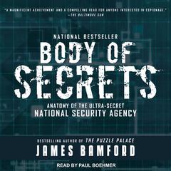 Body of Secrets: Anatomy of the Ultra-Secret National Security Agency Audiobook, by James Bamford