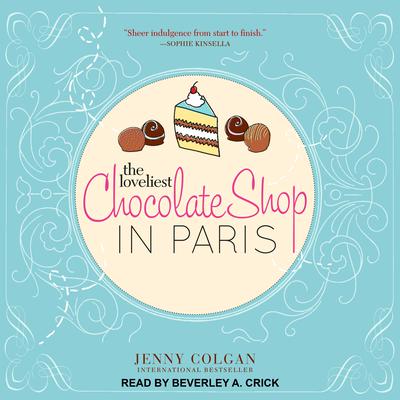 The Loveliest Chocolate Shop in Paris: A Novel with Recipes Audiobook, by Jenny Colgan