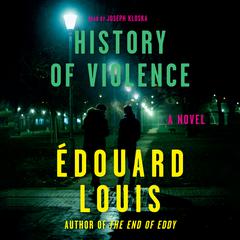 History of Violence: A Novel Audiobook, by Édouard Louis