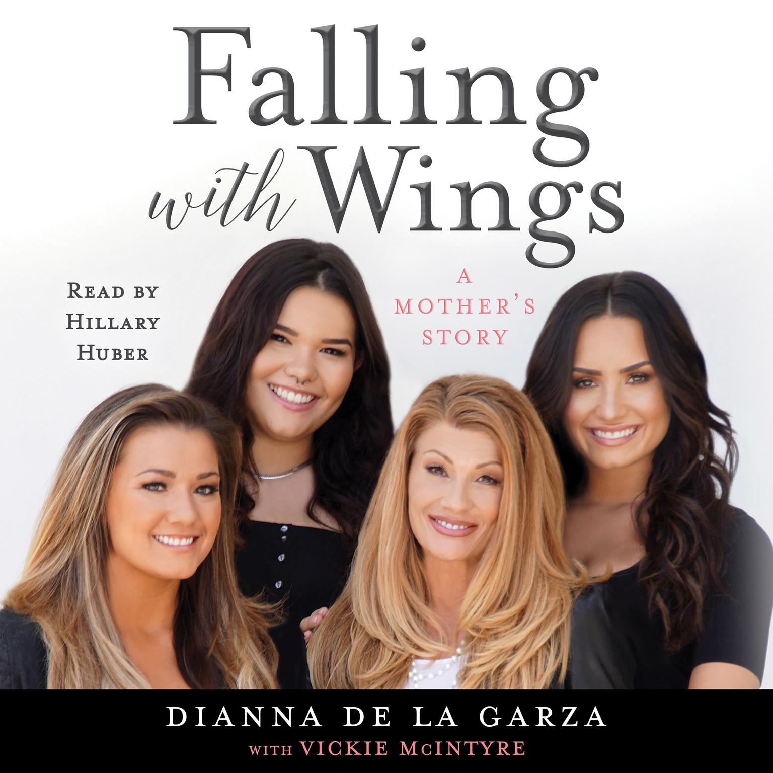 Falling with Wings: A Mothers Story: A Mother’s Story Audiobook, by Dianna De La Garza