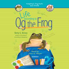 Life According to Og the Frog Audiobook, by 