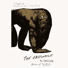 The Erstwhile: The Vorrh (2) Audiobook, by Brian Catling