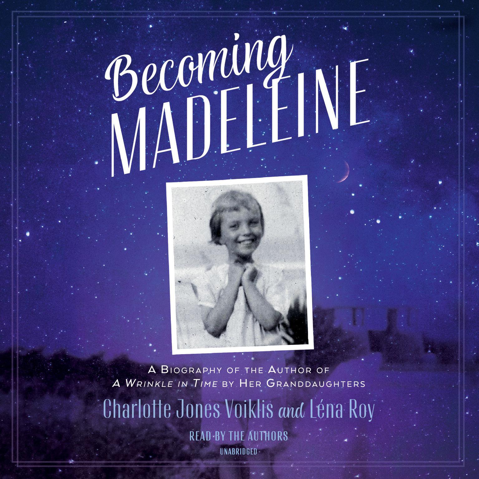 Becoming Madeleine: A Biography of the Author of A Wrinkle in Time by Her Granddaughters Audiobook, by Léna Roy