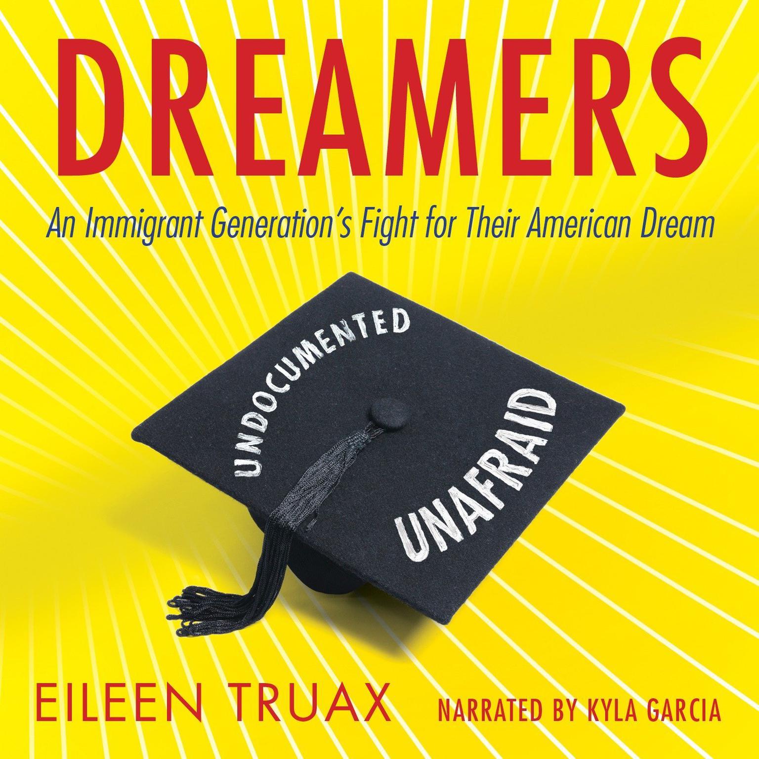 Dreamers: An Immigrant Generations Fight for Their American Dream Audiobook, by Eileen Truax