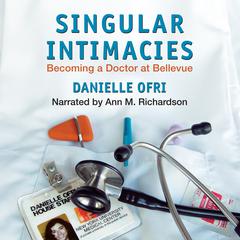 Singular Intimacies: Becoming a Doctor at Bellevue Audiobook, by Danielle Ofri
