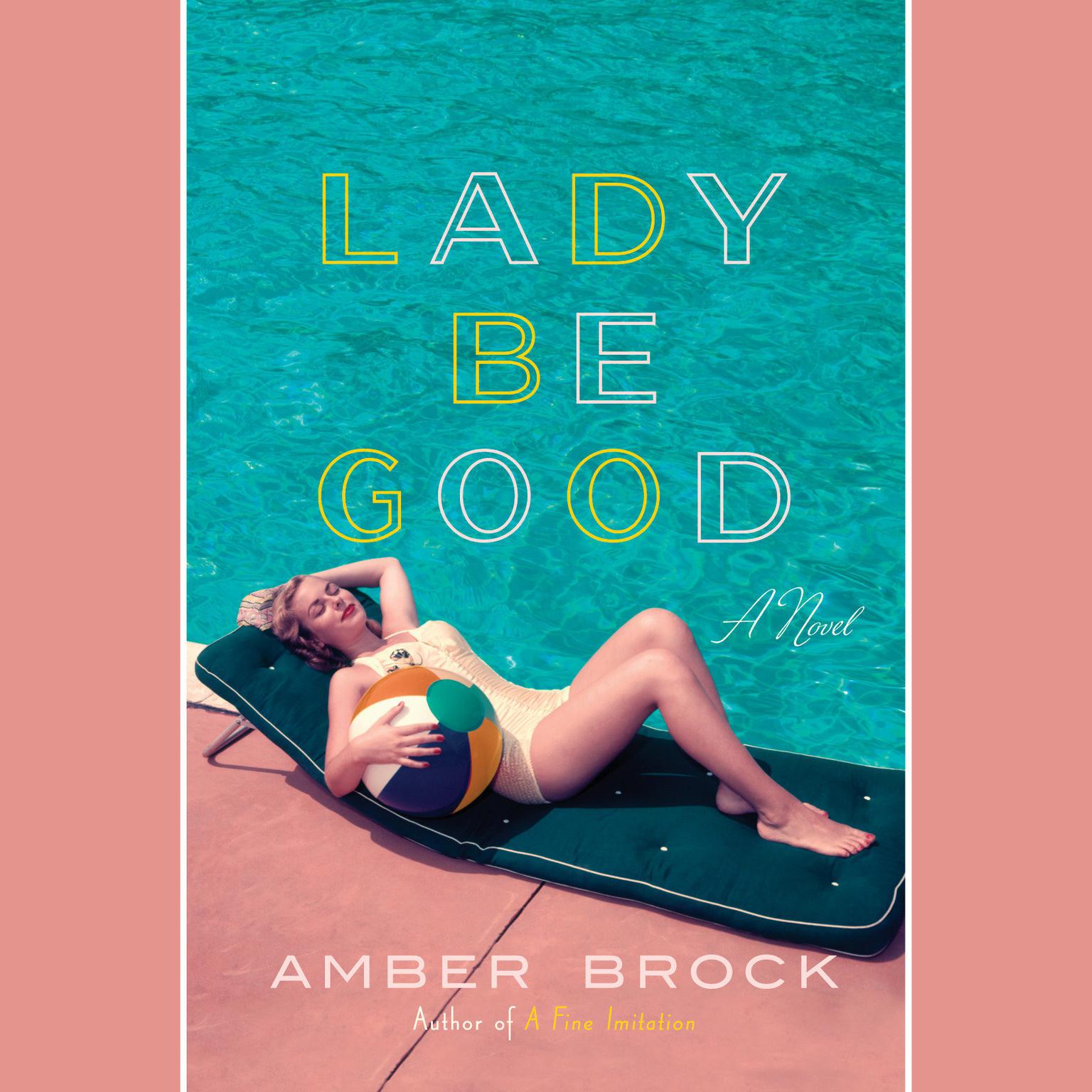 Lady Be Good: A Novel Audiobook, by Amber Brock