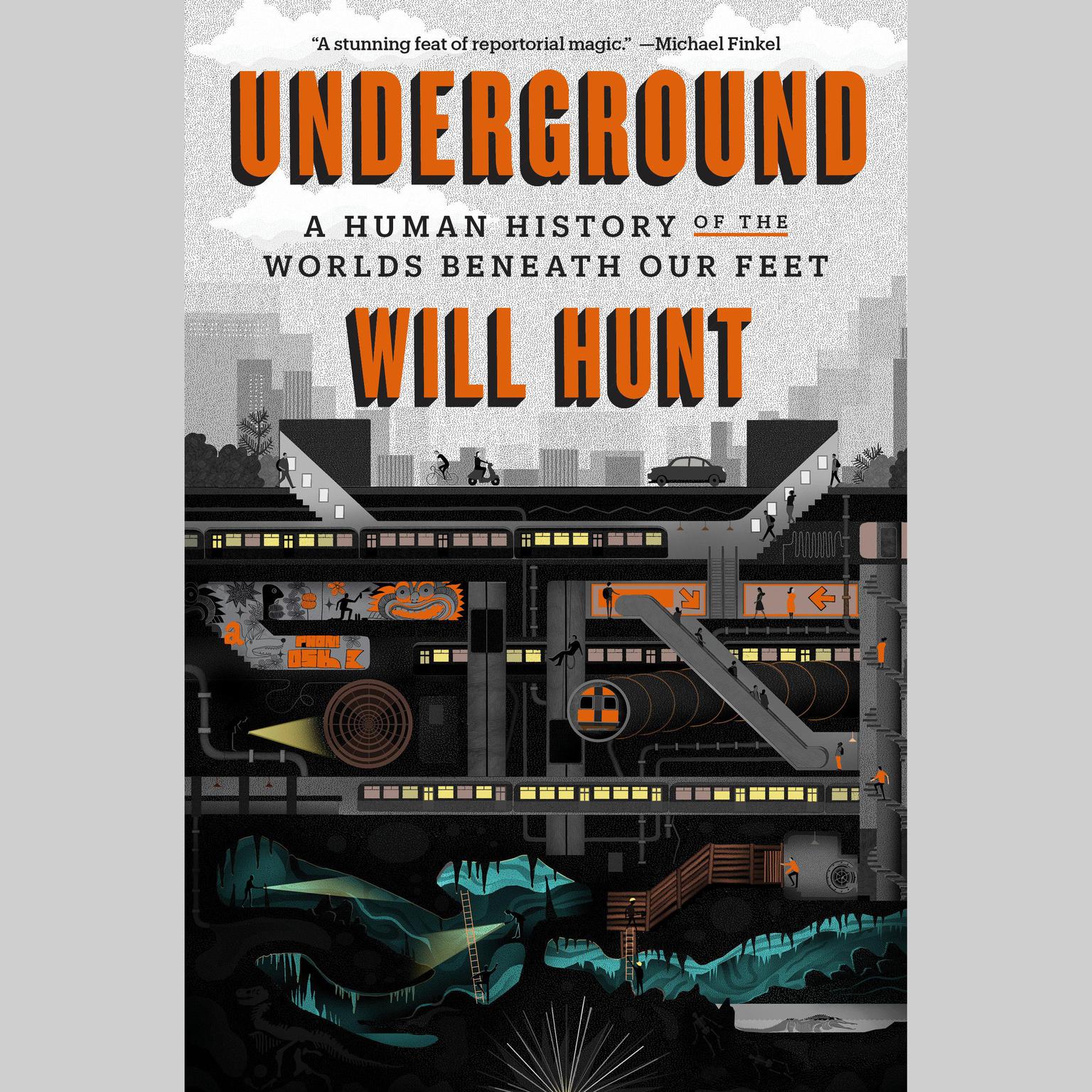 Underground: A Human History of the Worlds Beneath Our Feet Audiobook, by Will Hunt