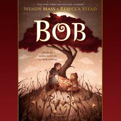 Bob Audiobook, by Wendy Mass