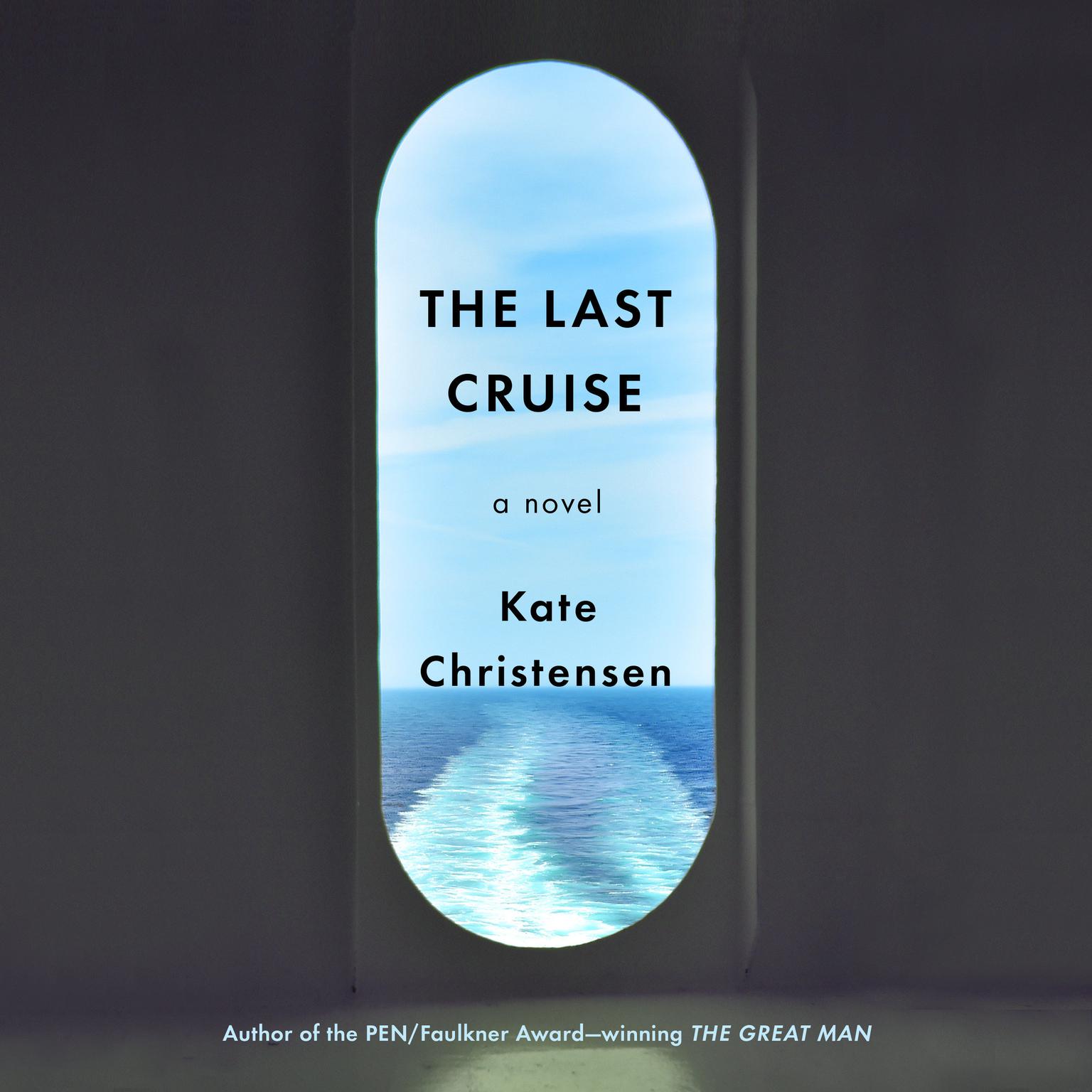 The Last Cruise: A Novel Audiobook, by Kate Christensen