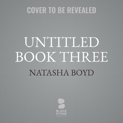 Untitled Book Three Audiobook, by Natasha Boyd