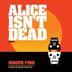Alice Isn't Dead: A Novel Audiobook, by Joseph Fink