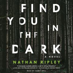 Find You in the Dark: A Novel Audiobook, by Nathan Ripley