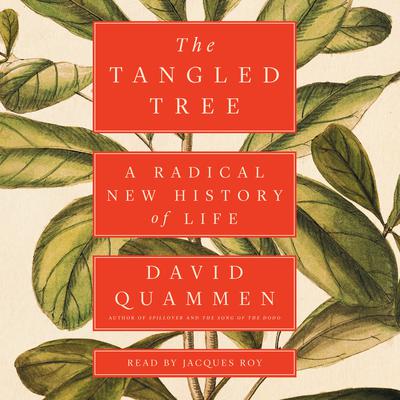 The Tangled Tree: A Radical New History of Life Audiobook, by David Quammen