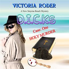 Holy Murder: D.I.C.K.s Case 1 Audiobook, by Victoria Roder