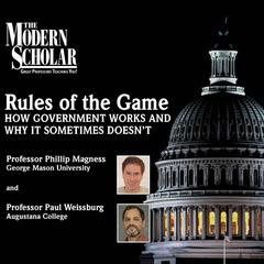 Rules of the Game: How Government Works and Why It Sometimes Doesnt Audiobook, by Paul Weissburg